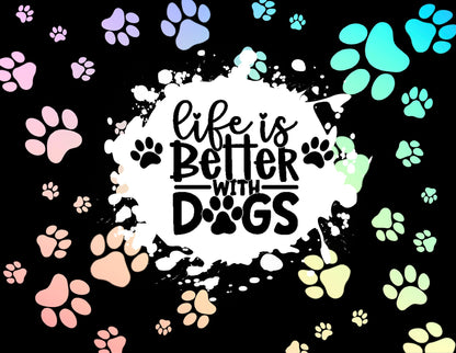 Life Is Better With Dogs 20oz Tumbler